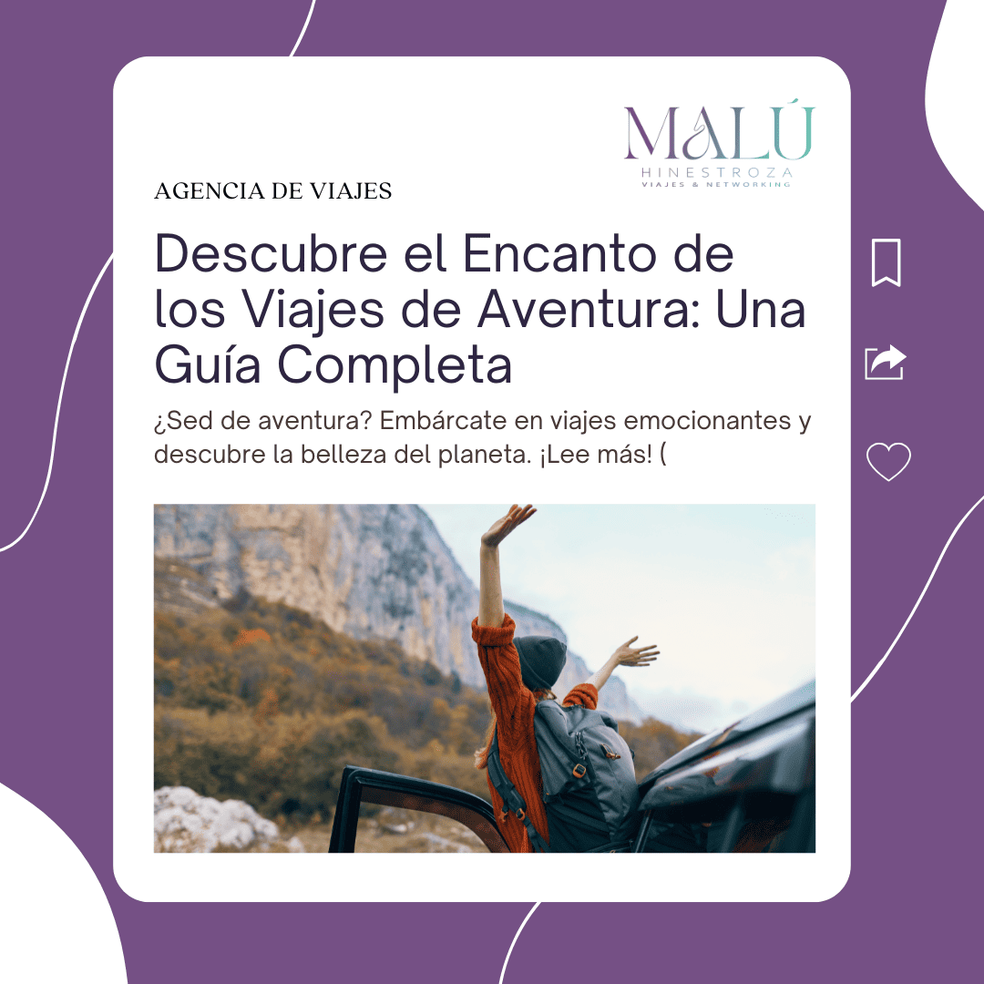 Descubre el Encanto de los Viajes de Aventura Una Guía Completa