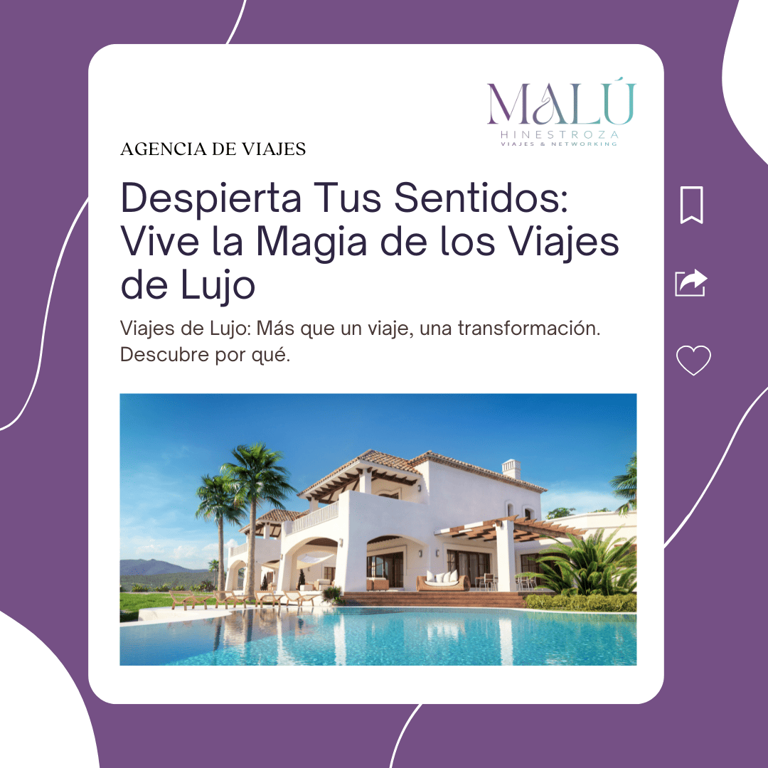 Despierta Tus Sentidos Vive la Magia de los Viajes de Lujo