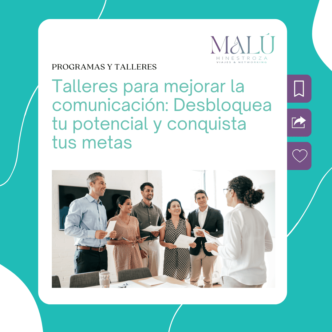 Talleres para mejorar la comunicación Desbloquea tu potencial y conquista tus metas