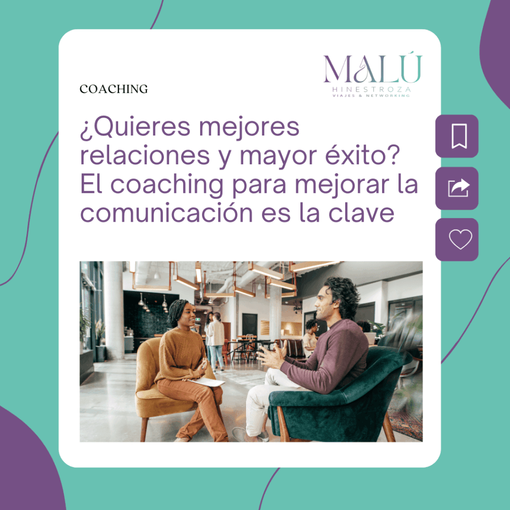 ¿Quieres mejores relaciones y mayor éxito? El coaching para mejorar la comunicación es la clave